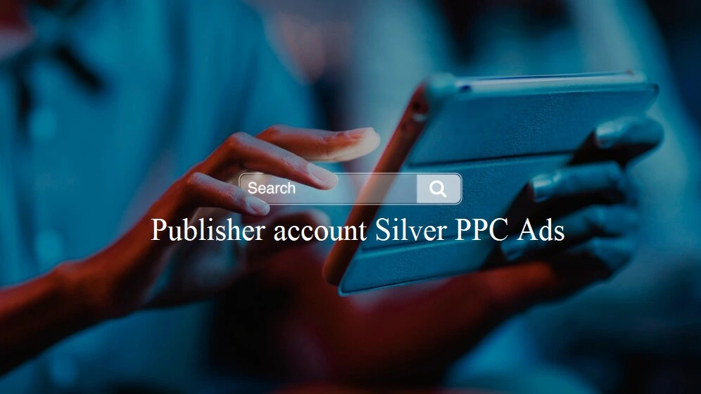 publisher account Silver PPC Ads